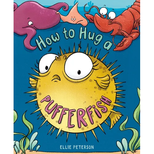 How to Hug a Pufferfish - Hardcover