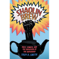 Shaolin Brew: Race, Comics, and the Evolution of the Superhero - Paperback