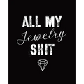 All My Jewelry Shit: DIY Project Planner Organizer Crafts Hobbies Home Made Beadwork Jewels - Paperback