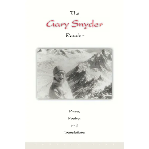 The Gary Snyder Reader: Prose, Poetry, and Translations - Paperback