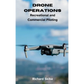Drone Operations: Recreational and Commercial Piloting - Hardcover