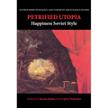 Petrified Utopia: Happiness Soviet Style - Paperback