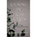 Looking In from Outside: Poetry & Prose - Paperback
