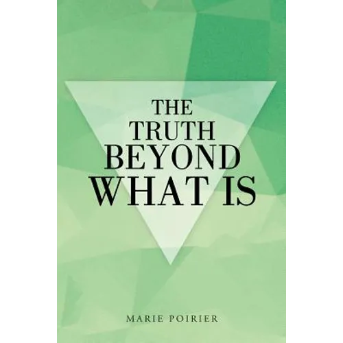 The Truth beyond What Is - Paperback