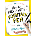 How to Draw and Write in Fountain Pen: A Modern Guide - Paperback