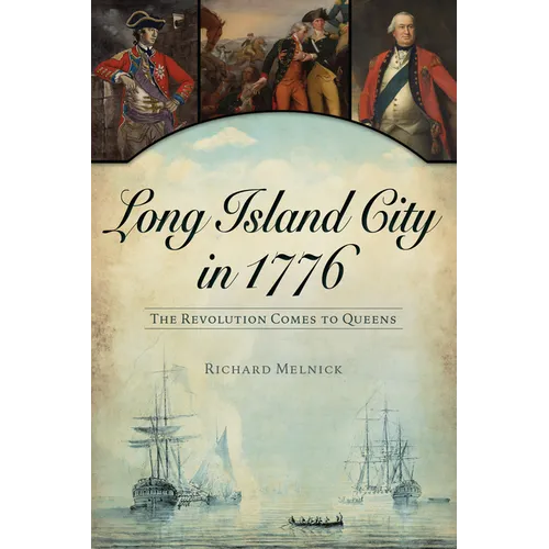 Long Island City in 1776: The Revolution Comes to Queens - Paperback