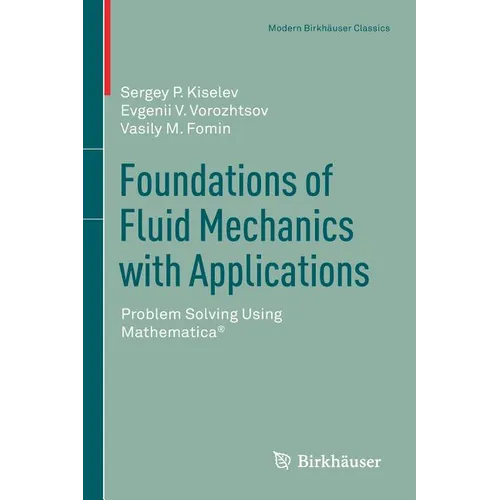 Foundations of Fluid Mechanics with Applications: Problem Solving Using Mathematica(r) - Paperback