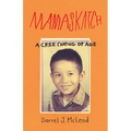 Mamaskatch: A Cree Coming of Age - Paperback