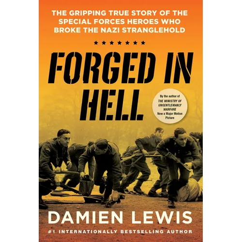 Forged in Hell: The Gripping True Story of the Special Forces Heroes Who Broke the Nazi Stranglehold - Hardcover