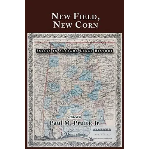 New Field, New Corn: Essays in Alabama Legal History