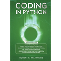 Coding in Python: 3 Books in 1-A Beginners Guide to Learn Coding in Python +Coding Using the Principles and Theories of Python Programming +Coding Usi - Paperback