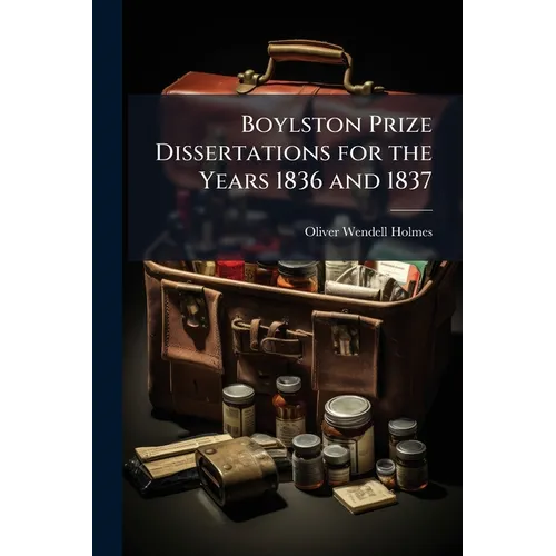 Boylston Prize Dissertations for the Years 1836 and 1837