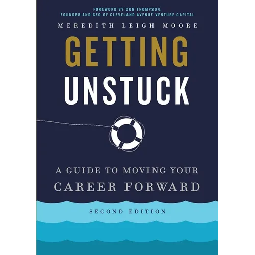 Getting Unstuck: A Guide to Moving Your Career Forward - Paperback