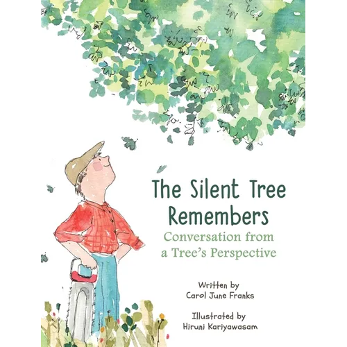The Silent Tree Remembers: Conversation from a Tree's Perspective - Hardcover
