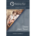 Thou Art That: A Skeleton Key Study Guide - Paperback