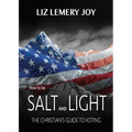 How to Be Salt and Light: The Christian's Guide to Voting - Paperback