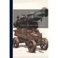 Military Pyrotechnics: The History and Development of Military Pyrotechnics