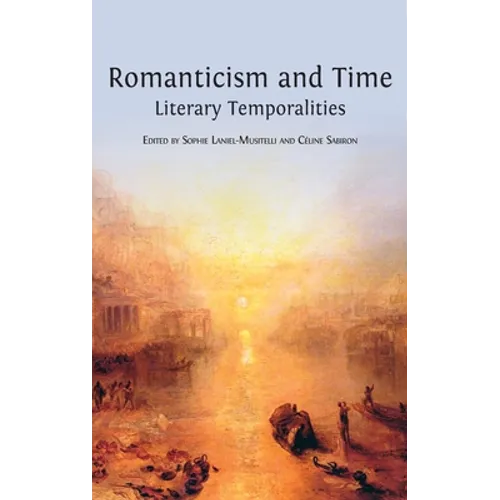 Romanticism and Time: Literary Temporalities - Hardcover