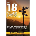 The 18-Year Factor: How our upbringing affects our lives and relationships - Paperback