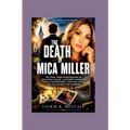 The Death of Mica Miller: The True Crime Investigation of John-Paul Miller, a Pastor's Marriage, Public Controversy, the Final Days, and the Search fo