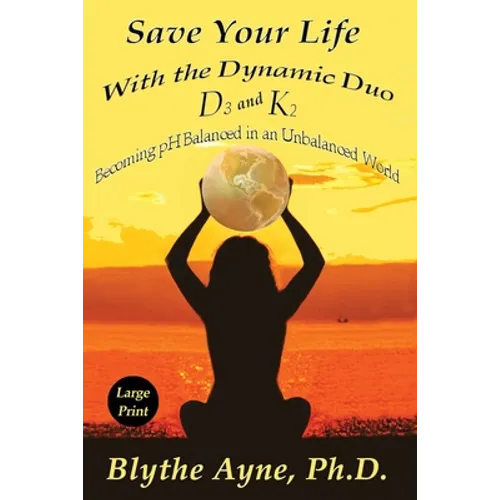 Save Your Life with the Dynamic Duo D3 and K2 - Paperback