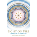 Light on Fire: Waking Up to Divine Love - Paperback
