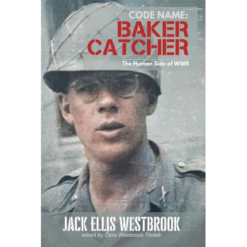 Code Name: Baker Catcher: The Human Side of WWII - Paperback