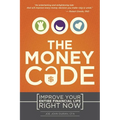 The Money Code: Improve Your Entire Financial Life Right Now - Paperback