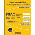 SSAT Upper-Level Subject Test Mathematics: Student Practice Workbook + Two Full-Length SSAT Upper-Level Math Tests - Paperback