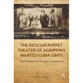 The Sicilian Puppet Theater of Agrippino Manteo (1884-1947): The Paladins of France in America - Hardcover