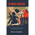 To War Survive: A Story of Betrayal, Ethnic Cleansings, Deportations and Repatriations.