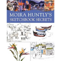 Moira Huntly's Sketchbook Secrets - Paperback