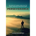 Perseverance: 30 Devotions for Faith that Moves Mountains - Paperback