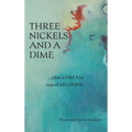Three Nickels and a Dime: ...Plus a Dream Equal Millions... - Hardcover