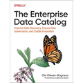 The Enterprise Data Catalog: Improve Data Discovery, Ensure Data Governance, and Enable Innovation - Paperback