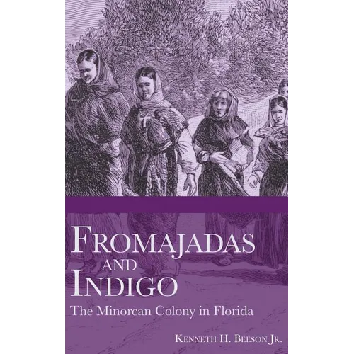 Fromajadas and Indigo: The Minorcan Colony in Florida