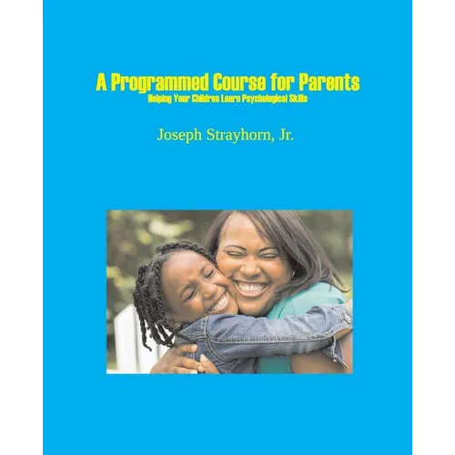 A Programmed Course for Parents: Helping Your Children Learn Psychological Skills - Paperback