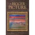 A Bigger Picture: Memoir of a Military Artist - Paperback