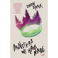 Monsters We Have Made - Paperback