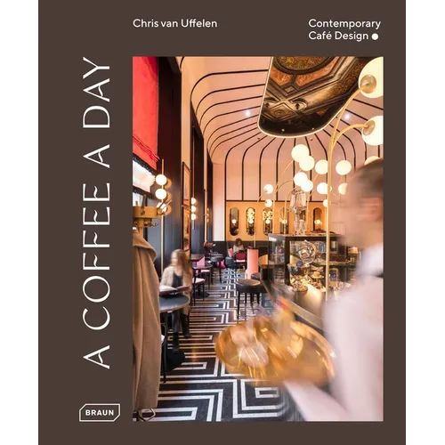 A Coffee a Day: Contemporary Café Design - Hardcover