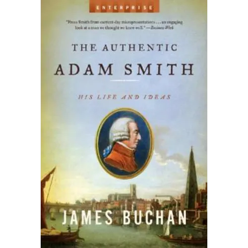 Authentic Adam Smith: His Life and Ideas - Paperback