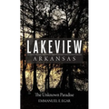 Lakeview Arkansas: The Unknown Paradise
