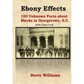 Ebony Effects: 150 Unknown Facts about Blacks in Georgetown, SC