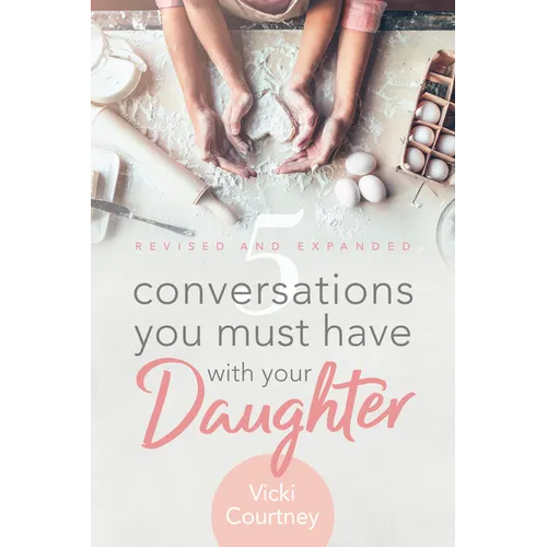 5 Conversations You Must Have with Your Daughter: Revised and Expanded Edition - Paperback