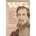 W.G.: The Opium-addicted Pistol Toting Preacher Who Raised the First Federal African American Union Troops