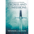Breakthrough Prayers Decrees and Confessions: Overcoming Demonic Resistance Through Warfare Prayer - Paperback
