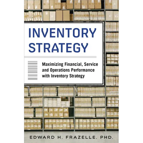 Inventory Strategy: Maximizing Financial, Service and Operations Performance with Inventory Strategy - Hardcover