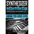 Synthesizer Cookbook: How to Use LFO - Paperback