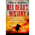 Red Dead's History: A Video Game, an Obsession, and America's Violent Past