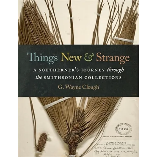 Things New and Strange: A Southerner's Journey Through the Smithsonian Collections